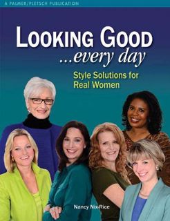 Get KINDLE PDF EBOOK EPUB Looking Good . . . Every Day: Style Solutions for Real Women by  Nancy Nix