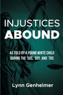 View [EPUB KINDLE PDF EBOOK] Injustices Abound: As Told By A Young Child During the '50s, '60s, and