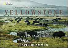 Get [PDF EBOOK EPUB KINDLE] Yellowstone: A Journey Through America's Wild Heart by David Quammen 📔