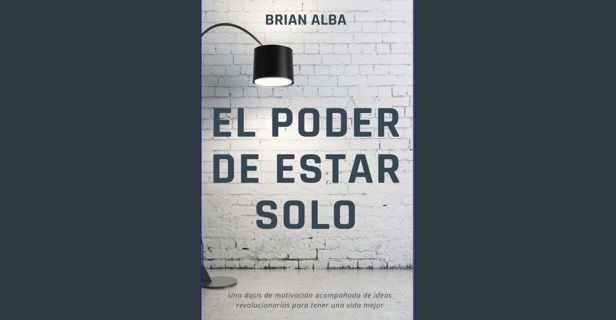 [ebook] read pdf ❤ EL PODER DE ESTAR SOLO (Spanish Edition) Read Book