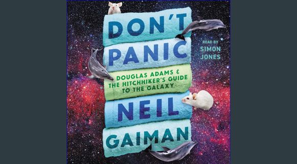 GET [PDF Don't Panic: Douglas Adams and the Hitchhiker's Guide to the Galaxy