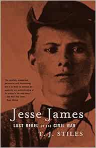 GET EBOOK EPUB KINDLE PDF Jesse James: Last Rebel of the Civil War by T.J. Stiles 📪