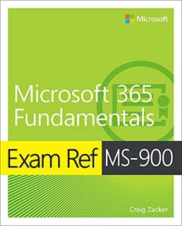 VIEW PDF EBOOK EPUB KINDLE Exam Ref MS-900 Microsoft 365 Fundamentals by  Zacker Craig 📔