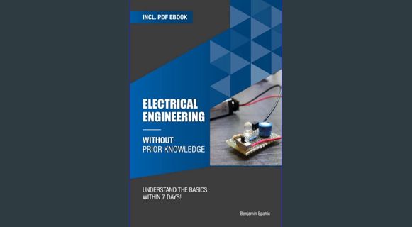 READ [E-book] Electrical engineering without prior knowledge: Understand the basics within 7 days (B