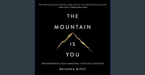 [PDF] eBOOK Read ⚡ The Mountain Is You: Transforming Self-Sabotage into Self-Mastery [PDF]