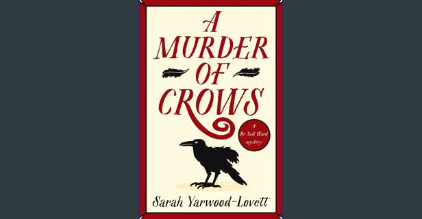 [READ] 🌟 A Murder of Crows: A completely gripping British cozy mystery (A Dr Nell Ward Mystery
