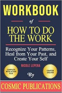 [View] EPUB KINDLE PDF EBOOK Workbook: How To Do The Work: Recognize Your Patterns, Heal from Your P