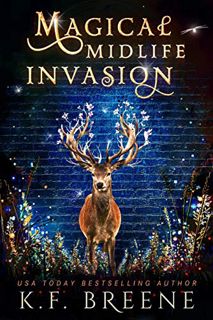 VIEW [KINDLE PDF EBOOK EPUB] Magical Midlife Invasion: A Paranormal Women's Fiction Novel (Leveling