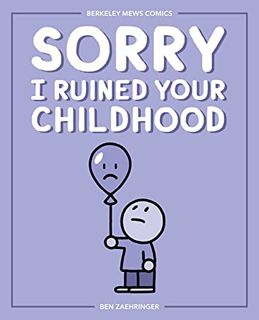 [Read] EPUB KINDLE PDF EBOOK Sorry I Ruined Your Childhood: Berkeley Mews Comics by  Ben Zaehringer