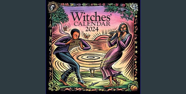 Read PDF 🌟 Llewellyn's 2024 Witches' Calendar (Llewellyn's 2024 Calendars, Almanacs & Datebooks, 15