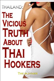 Read [EBOOK EPUB KINDLE PDF] Thailand: The Vicious Truth About Thai Hookers (Thai Life Book 6) by  T