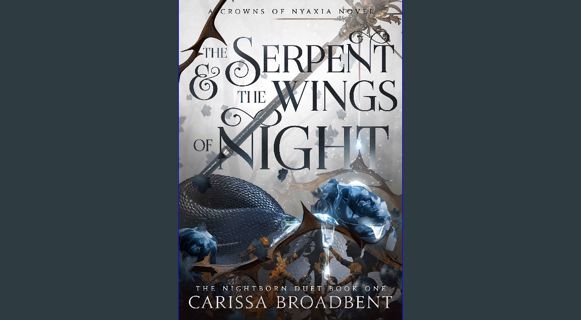 READ [E-book] The Serpent and the Wings of Night (Crowns of Nyaxia Book 1)