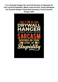 Download (PDF) I'm A Drywall Hanger My Level Of Sarcasm Is Depends On Your Level Of Stupidity: