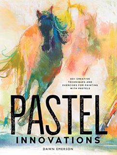 [View] [EBOOK EPUB KINDLE PDF] Pastel Innovations: 60+ Creative Techniques and Exercises for Paintin