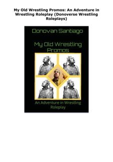PDF Read Online My Old Wrestling Promos: An Adventure in Wrestling Rol