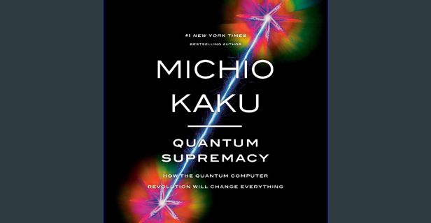 ebook read pdf ❤ Quantum Supremacy: How the Quantum Computer Revolution Will Change Everything