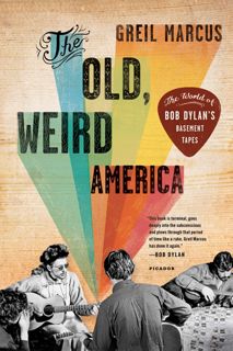 (PDF)DOWNLOAD The Old, Weird America: The World of Bob Dylan's Basement Tapes