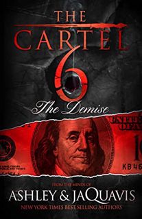 Read [KINDLE PDF EBOOK EPUB] The Cartel 6: The Demise by  Ashley & JaQuavis 📋