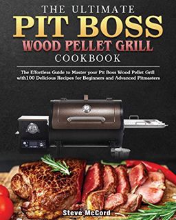 VIEW [EPUB KINDLE PDF EBOOK] The Ultimate Pit Boss Wood Pellet Grill Cookbook by  Steve McCord 📝