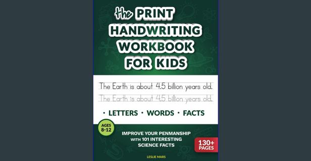 PDF 📖 The Print Handwriting Workbook for Kids: Improve your Penmanship with 101 Interesting Sci