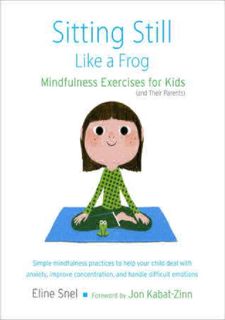 get⚡[PDF]❤ [Books] READ Sitting Still Like a Frog: Mindfulness Exercises for Kids (and Their