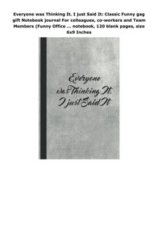 Pdf (read online) Everyone was Thinking It. I just Said It: Classic Funny gag gift Notebook jou