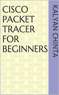 Access [KINDLE PDF EBOOK EPUB] Cisco Packet Tracer for Beginners by  Kalyan Chinta 📰