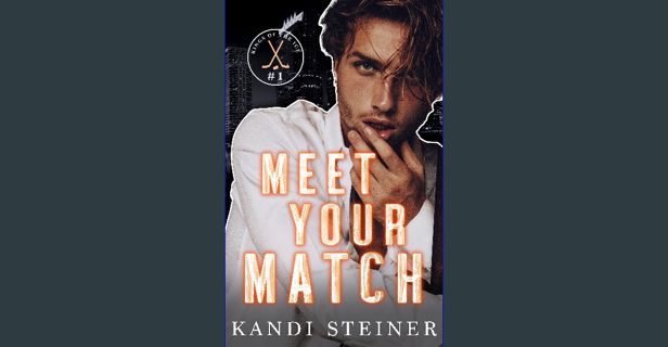 [PDF] eBOOK Read 📖 Meet Your Match: An Enemies-to-Lovers Hockey Romance (Kings of the Ice) Read