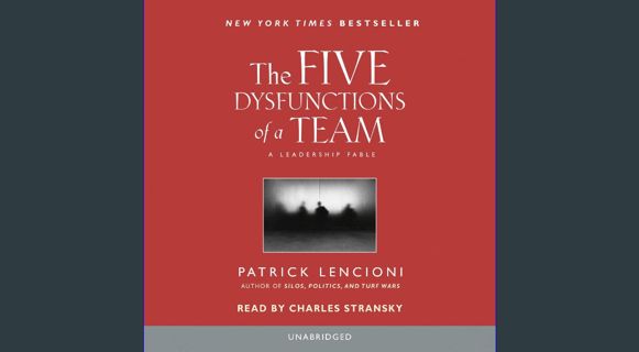 [PDF] eBOOK Read 📖 The Five Dysfunctions of a Team: A Leadership Fable Read online