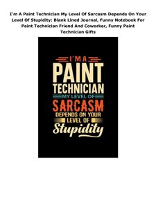 Kindle (online PDF) I'm A Paint Technician My Level Of Sarcasm Depends On Your Level Of Stupidi