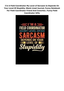 Download PDF I'm A Field Coordinator My Level of Sarcasm Is Depends On Your Level Of Stupidity: