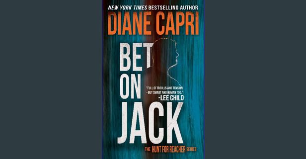 Ebook PDF  📖 Bet On Jack : Hunting Lee Child's Jack Reacher (The Hunt for Jack Reacher Series B