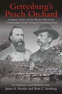 Access [PDF EBOOK EPUB KINDLE] Gettysburg’s Peach Orchard: Longstreet, Sickles, and the Bloody Fight