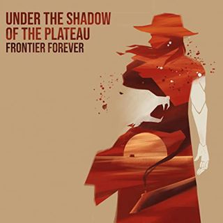[Get] [PDF EBOOK EPUB KINDLE] Under the Shadow of the Plateau: Frontier Forever by  Benjamin Krieger