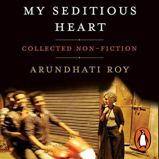 VIEW KINDLE PDF EBOOK EPUB My Seditious Heart by  Arundhati Roy,Tania Rodrigues,Penguin Books Ltd 💗
