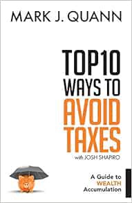 Access [EPUB KINDLE PDF EBOOK] Top 10 Ways to Avoid Taxes: A Guide to Wealth Accumulation by Mark J