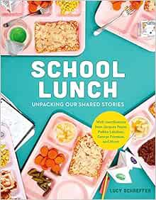 [ACCESS] EPUB KINDLE PDF EBOOK School Lunch: Unpacking Our Shared Stories by Lucy Schaeffer 📃