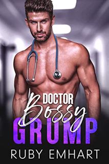 ACCESS EBOOK EPUB KINDLE PDF Doctor Bossy Grump: An Enemies to Lovers Age Gap Romance (Bossy Grump B