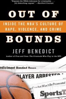READ [EPUB KINDLE PDF EBOOK] Out of Bounds: Inside the NBA's Culture of Rape, Violence, and Crime by