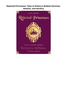 Download Rejected Princesses: Tales of History's Boldest Heroines, Hellions, and Heretics
