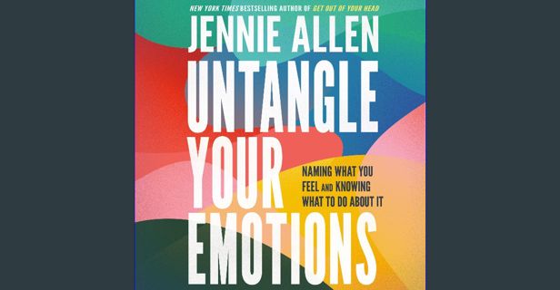 PDF ❤ Untangle Your Emotions: Naming What You Feel and Knowing What to Do About It Pdf Ebook
