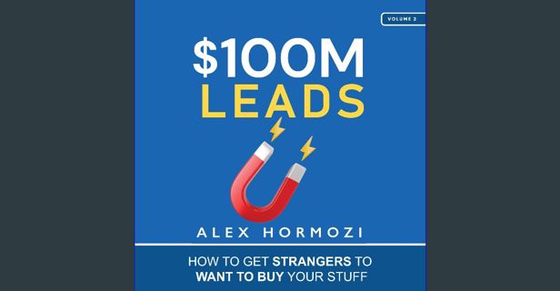 ebook read [pdf] ❤ $100M Leads: How to Get Strangers to Want to Buy Your Stuff Read Book