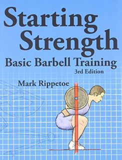 [Access] KINDLE PDF EBOOK EPUB Starting Strength: Basic Barbell Training, 3rd edition by  Mark Rippe