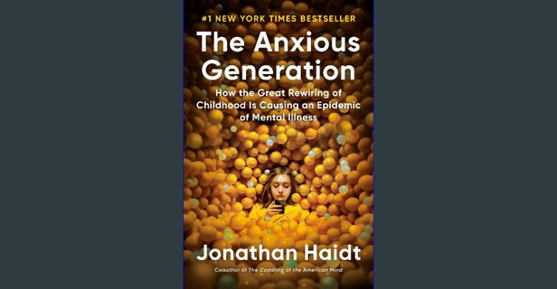 PDF [READ] 📖 The Anxious Generation: How the Great Rewiring of Childhood Is Causing an Epidemic