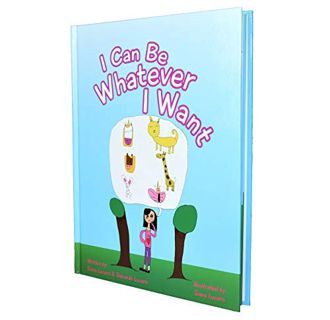 READ EPUB KINDLE PDF EBOOK I Can Be Whatever I Want: Inspires Children to Believe in Yourself by  Si