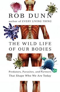 ACCESS EBOOK EPUB KINDLE PDF The Wild Life of Our Bodies: Predators, Parasites, and Partners That Sh