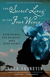 [View] [EBOOK EPUB KINDLE PDF] The Secret Lives of the Four Wives: A Novel by  Lola Shoneyin 📧