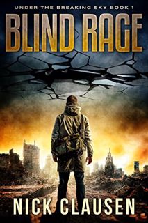 View KINDLE PDF EBOOK EPUB Blind Rage: A Post-Apocalyptic Survival Thriller (Under the Breaking Sky