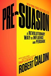 [Get] [PDF EBOOK EPUB KINDLE] Pre-Suasion: A Revolutionary Way to Influence and Persuade by  Robert