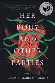 [Read] EPUB KINDLE PDF EBOOK Her Body and Other Parties: Stories by  Carmen Maria Machado 📙